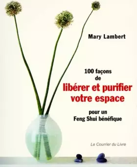 Couverture du produit · 100 Façons de libérer et purifier votre espace pour un feng shui bénéfique