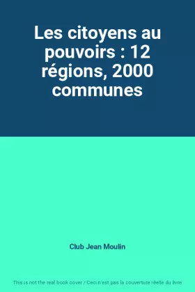 Couverture du produit · Les citoyens au pouvoirs : 12 régions, 2000 communes