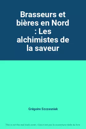 Couverture du produit · Brasseurs et bières en Nord : Les alchimistes de la saveur