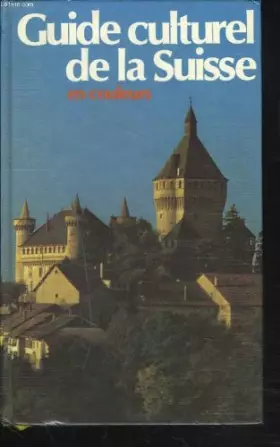 Couverture du produit · GUIDE CULTUREL DE LA SUISSE EN COULEURS.