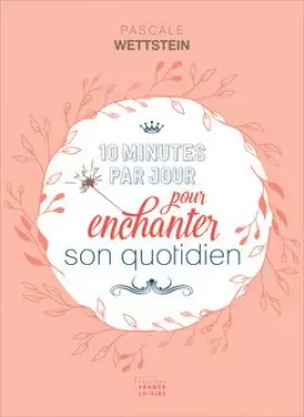 Couverture du produit · 10 minutes par jour pour enchanter son quotidien