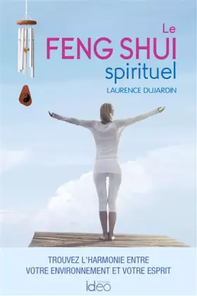 Couverture du produit · Le feng shui spirituel: Trouvez l'harmonie entre votre environnement et votre esprit