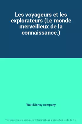 Couverture du produit · Les voyageurs et les explorateurs (Le monde merveilleux de la connaissance.)