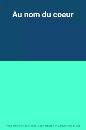 Couverture du produit · Au nom du coeur