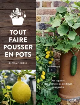 Couverture du produit · Tout faire pousser en pots - des légumes, des fleurs, des herbes sans jardin