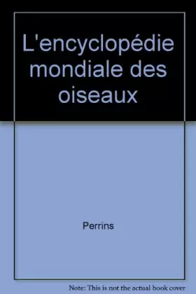 Couverture du produit · L'encyclopédie mondiale des oiseaux