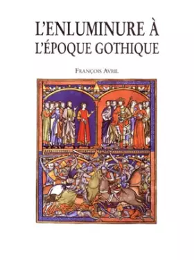 Couverture du produit · L'enluminure à l'époque gothique : 1200-1420