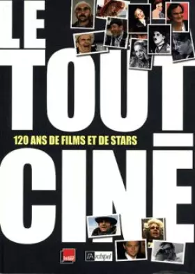 Couverture du produit · Le tout-ciné : 120 ans de films et de stars