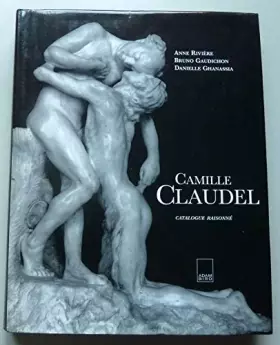 Couverture du produit · Camille Claudel: Catalogue raisonné
