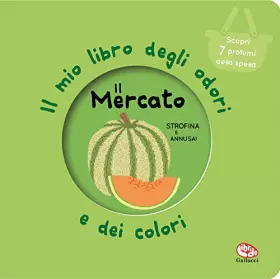 Couverture du produit · Il mercato. Il mio libro degli odori e dei colori. Nuova ediz.