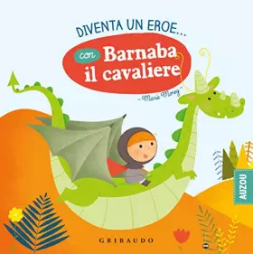 Couverture du produit · Diventa un eroe... con Barnaba il cavaliere. Ediz. a colori