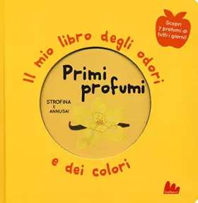 Couverture du produit · Primi profumi. Il mio libro degli odori e dei colori. Ediz. a colori