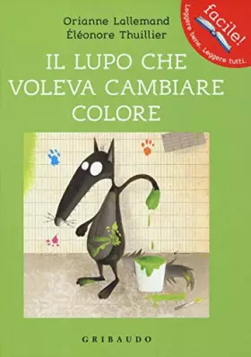 Couverture du produit · Il lupo che voleva cambiare colore. Amico lupo. Ediz. illustrata