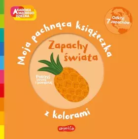 Couverture du produit · Akademia madrego dziecka. Moja pachnaca ksiazeczka z kolorami. Zapachy swiata