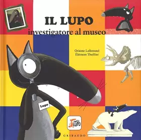 Couverture du produit · Il lupo investigatore al museo. Amico lupo. Ediz. a colori