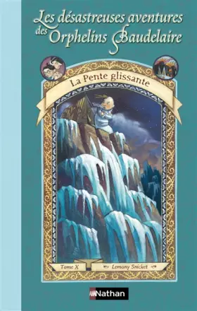 Couverture du produit · Les désastreuses Aventures des Orphelins Baudelaire, Tome 10 : La Pente glissante