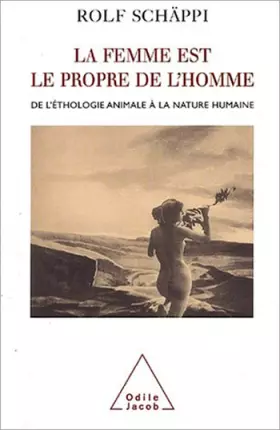 Couverture du produit · La femme est le propre de l'homme. De l'éthologie animale à la nature humaine