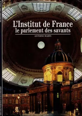Couverture du produit · L'INSTITUT DE FRANCE. Le parlement des savants