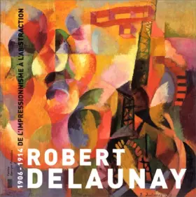 Couverture du produit · Robert Delaunay, 1906-1914