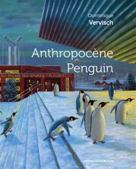 Couverture du produit · Anthropocene Penguin - Dominique Vervisch