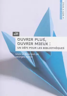 Couverture du produit · Ouvrir plus, ouvrir mieux : un défi pour les bibliothèques