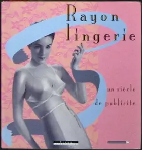 Couverture du produit · Rayon lingerie: un siécle de publicité