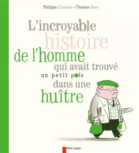 Couverture du produit · L'incroyable histoire de l'homme qui avait trouvé un petit pois dans une huitre