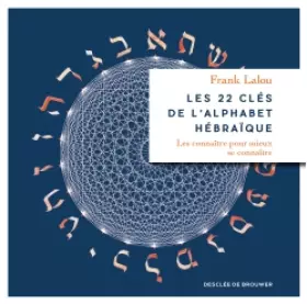 Couverture du produit · Les 22 clés de l'alphabet hébraïque: Les connaître pour mieux se connaître