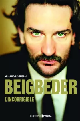 Couverture du produit · Beigbeder l'incorrigible