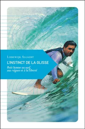 Couverture du produit · L'instinct de la glisse : Petit hymne au surf, aux vagues et à la liberté