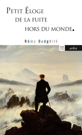 Couverture du produit · Petit éloge de la fuite hors du monde