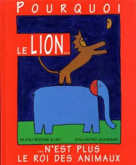 Couverture du produit · Pourquoi le lion n'est plus le roi des animaux