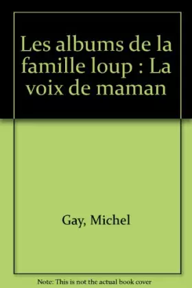 Couverture du produit · Les albums de la famille loup : La voix de maman