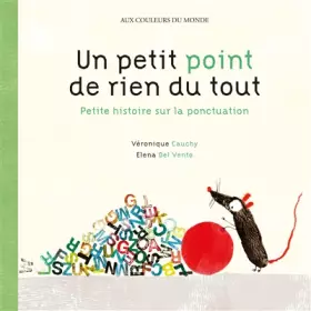 Couverture du produit · Un petit point de rien du tout : ponctuation: Petite histoire sur la ponctuation