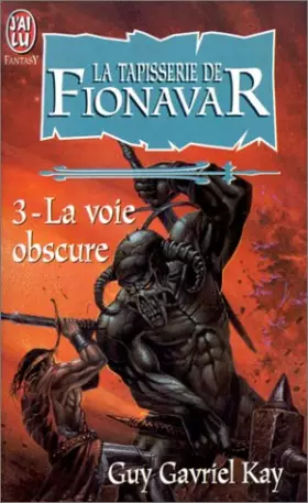 Couverture du produit · La Tapisserie de Fionavar, tome 3 : La Voie obscure