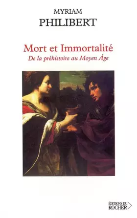 Couverture du produit · Mort et Immortalité : De la préhistoire au Moyen Âge