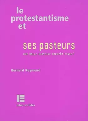 Couverture du produit · Le protestantisme et ses pasteurs: Une belle histoire bientôt finie ?