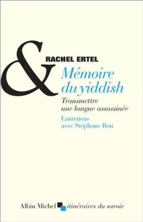 Couverture du produit · Mémoire du yiddish: Transmettre une langue assassinée. Entretiens avec Stéphane Bou