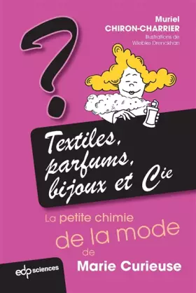 Couverture du produit · Textiles, parfums, bijoux et Cie : La petite chimie de Marie Curieuse