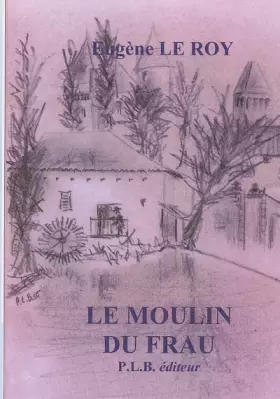 Couverture du produit · Le moulin de Frau : histoire du meunier