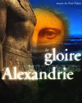 Couverture du produit · La Gloire d'Alexandrie. L'Egypte d'Alexandre à Cléopâtre