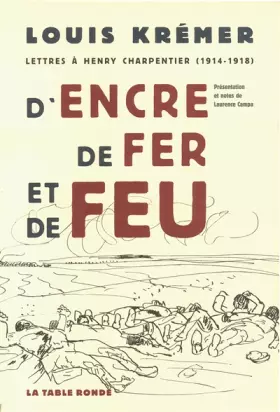 Couverture du produit · D'encre, de fer et de feu: Lettres à Henry Charpentier (1914-1918)