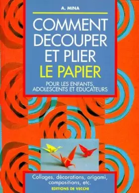 Couverture du produit · COMMENT DECOUPER ET PLIER LE PAPIER. Pour les enfants, adolescents et éducateurs