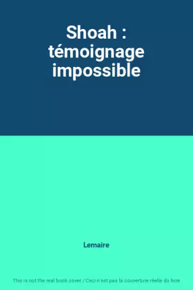 Couverture du produit · Shoah : témoignage impossible