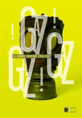 Couverture du produit · GAZ ! GAZ ! GAZ ! La Guerre chimique 1914-1918