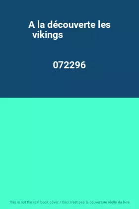 Couverture du produit · A la découverte les vikings                                                                   072296