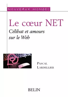 Couverture du produit · Le coeur NET : Célibat et @mours sur le Web