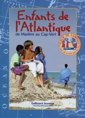 Couverture du produit · ENFANTS DE L'ATLANTIQUE. Tome 1, de Madère au Cap-Vert