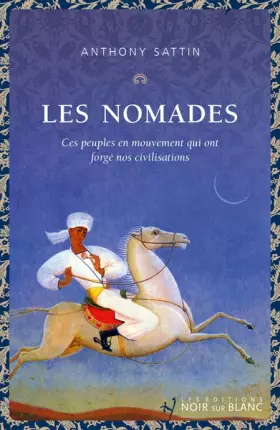 Couverture du produit · Les Nomades: Ces peuples en mouvement qui ont forgé nos civilisations