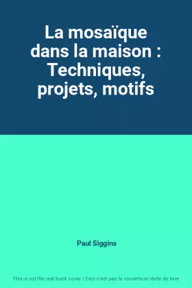 Couverture du produit · La mosaïque dans la maison : Techniques, projets, motifs